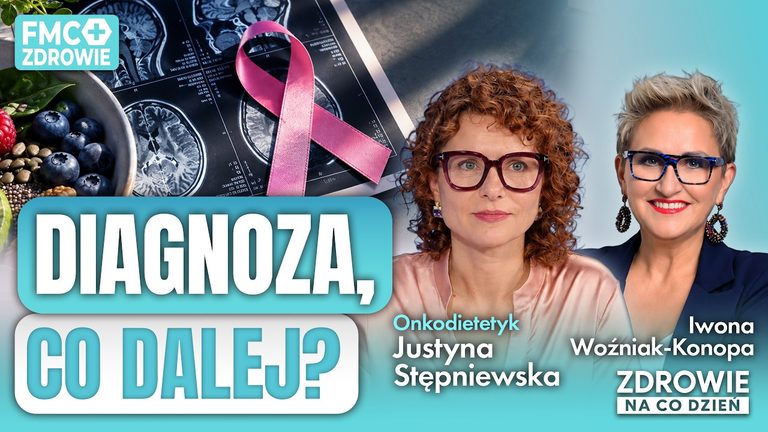 Diagnoza nowotworu. Co&nbsp;dalej? Onkodietetyk Justyna Stępniewska o&nbsp;wsparciu podczas leczenia